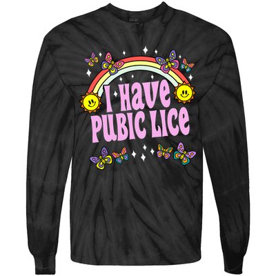 I Have Pubic Lice Funny Retro Offensive Inappropriate Meme Tie-Dye Long Sleeve Shirt