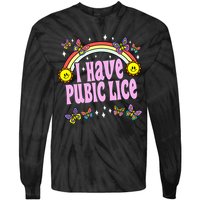 I Have Pubic Lice Funny Retro Offensive Inappropriate Meme Tie-Dye Long Sleeve Shirt