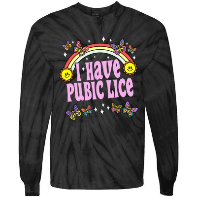 I Have Pubic Lice Funny Retro Offensive Inappropriate Meme Tie-Dye Long Sleeve Shirt