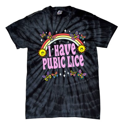 I Have Pubic Lice Funny Retro Offensive Inappropriate Meme Tie-Dye T-Shirt