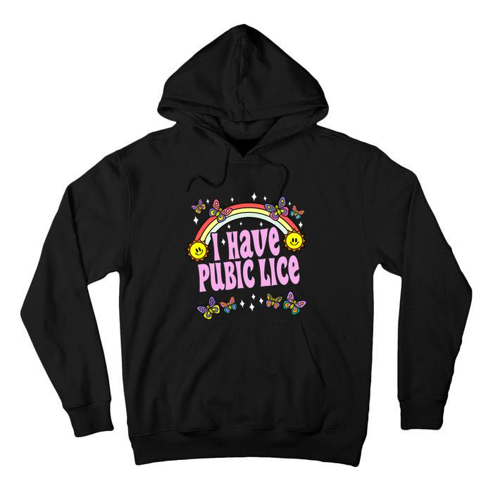 I Have Pubic Lice Funny Retro Offensive Inappropriate Meme Tall Hoodie