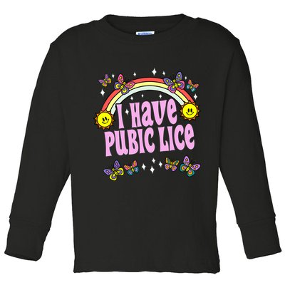 I Have Pubic Lice Funny Retro Offensive Inappropriate Meme Toddler Long Sleeve Shirt