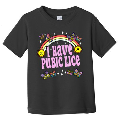 I Have Pubic Lice Funny Retro Offensive Inappropriate Meme Toddler T-Shirt