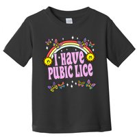 I Have Pubic Lice Funny Retro Offensive Inappropriate Meme Toddler T-Shirt