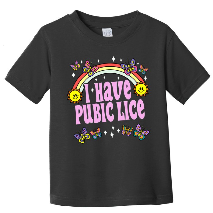 I Have Pubic Lice Funny Retro Offensive Inappropriate Meme Toddler T-Shirt