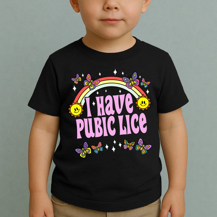 I Have Pubic Lice Funny Retro Offensive Inappropriate Meme Toddler T-Shirt