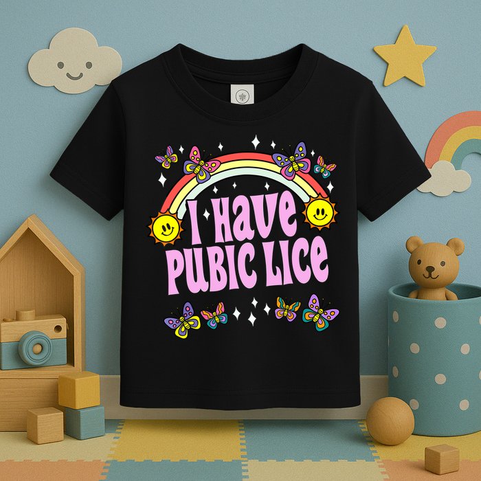 I Have Pubic Lice Funny Retro Offensive Inappropriate Meme Toddler T-Shirt