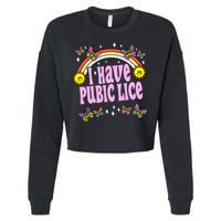 I Have Pubic Lice Funny Retro Offensive Inappropriate Meme Cropped Pullover Crew