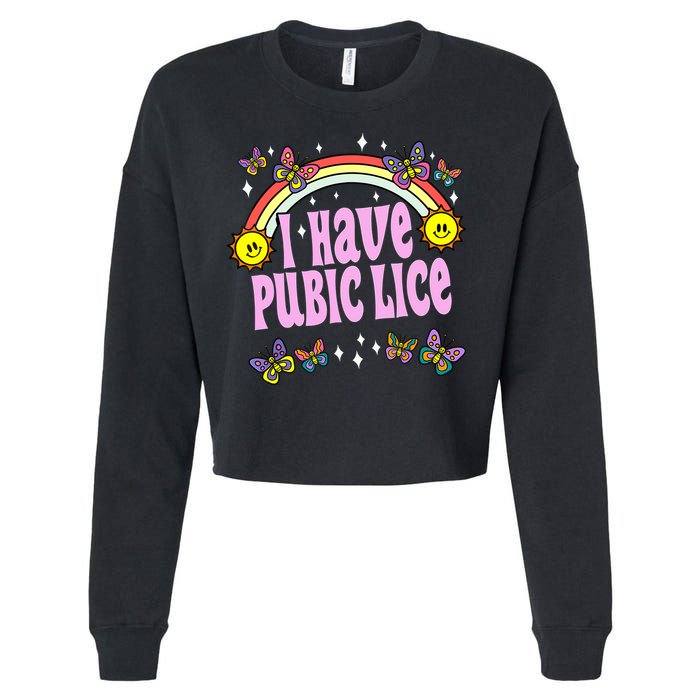 I Have Pubic Lice Funny Retro Offensive Inappropriate Meme Cropped Pullover Crew