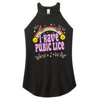 I Have Pubic Lice Funny Retro Offensive Inappropriate Meme Women's Perfect Tri Rocker Tank