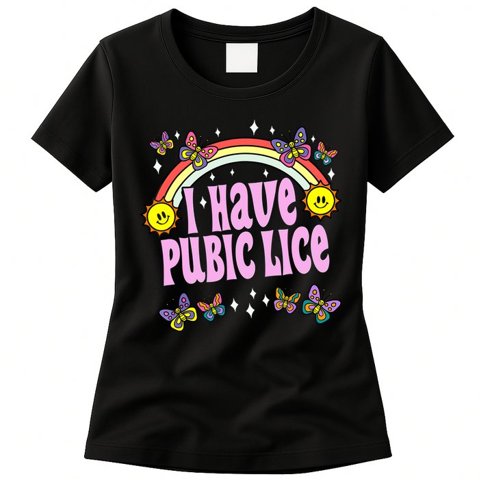 I Have Pubic Lice Funny Retro Offensive Inappropriate Meme Womens T-Shirt