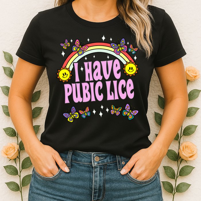 I Have Pubic Lice Funny Retro Offensive Inappropriate Meme Womens T-Shirt