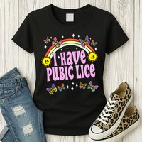 I Have Pubic Lice Funny Retro Offensive Inappropriate Meme Womens T-Shirt