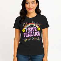 I Have Pubic Lice Funny Retro Offensive Inappropriate Meme Womens T-Shirt