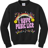 I Have Pubic Lice Funny Retro Offensive Inappropriate Meme Kids Sweatshirt