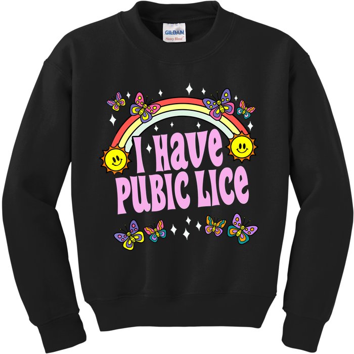 I Have Pubic Lice Funny Retro Offensive Inappropriate Meme Kids Sweatshirt