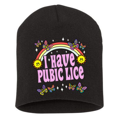 I Have Pubic Lice Funny Retro Offensive Inappropriate Meme Short Acrylic Beanie