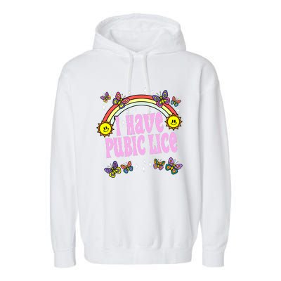 I Have Pubic Lice Funny Retro Offensive Inappropriate Meme Garment-Dyed Fleece Hoodie