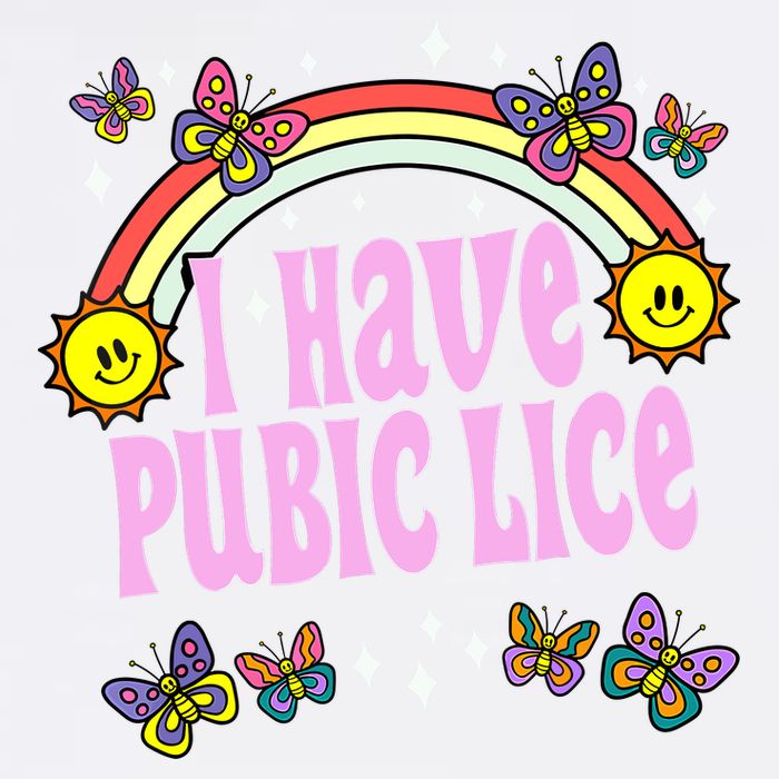 I Have Pubic Lice Funny Retro Offensive Inappropriate Meme Garment-Dyed Sweatshirt