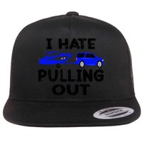 I Hate Pulling Out Retro Boating Boat Captain Gift Flat Bill Trucker Hat
