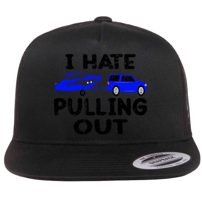 I Hate Pulling Out Retro Boating Boat Captain Gift Flat Bill Trucker Hat