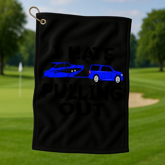 I Hate Pulling Out Retro Boating Boat Captain Gift Golf Towel