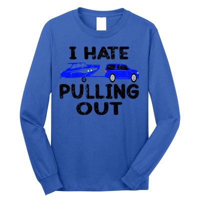 I Hate Pulling Out Retro Boating Boat Captain Gift Long Sleeve Shirt
