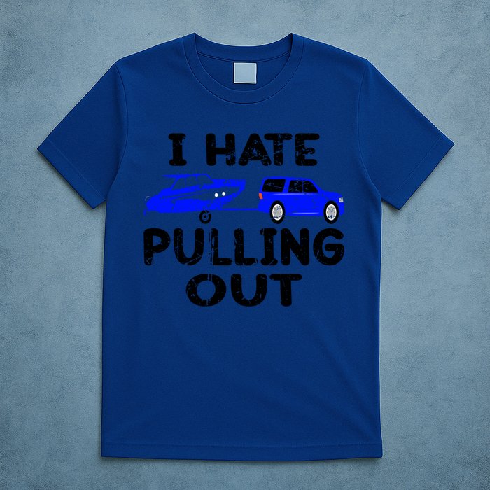 I Hate Pulling Out Retro Boating Boat Captain Gift T-Shirt