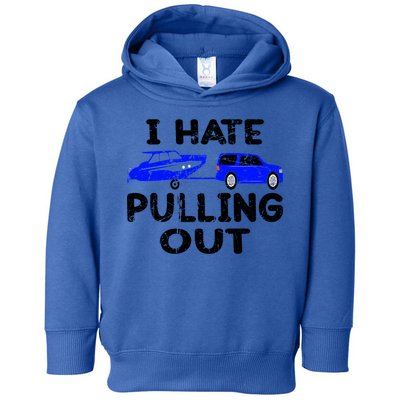 I Hate Pulling Out Retro Boating Boat Captain Gift Toddler Hoodie