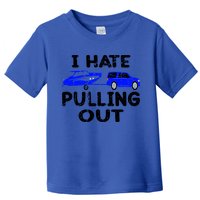 I Hate Pulling Out Retro Boating Boat Captain Gift Toddler T-Shirt