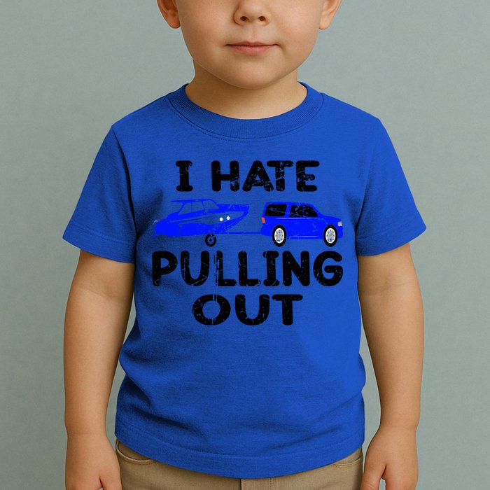 I Hate Pulling Out Retro Boating Boat Captain Gift Toddler T-Shirt