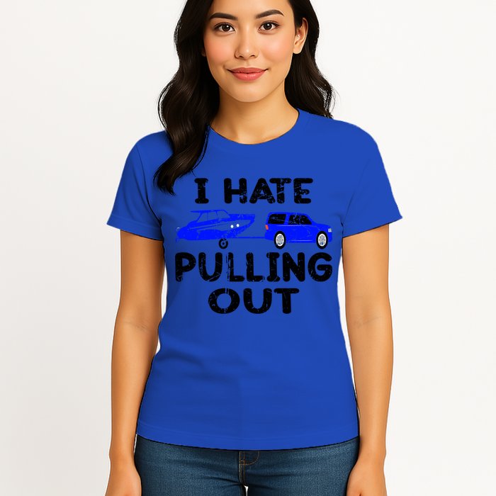 I Hate Pulling Out Retro Boating Boat Captain Gift Womens T-Shirt