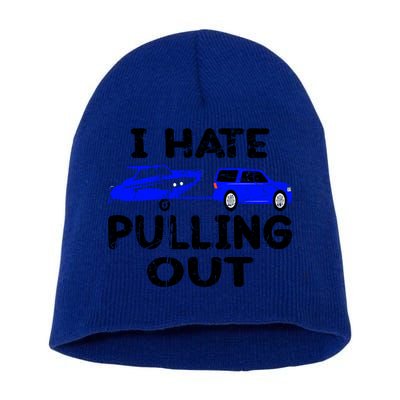I Hate Pulling Out Retro Boating Boat Captain Gift Short Acrylic Beanie