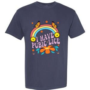 I Have Pubic Lice Funny Retro Offensive Inappropriate Meme Garment-Dyed Heavyweight T-Shirt