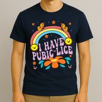 I Have Pubic Lice Funny Retro Offensive Inappropriate Meme T-Shirt