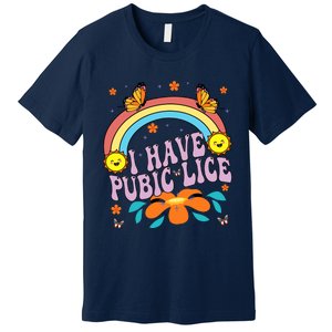 I Have Pubic Lice Funny Retro Offensive Inappropriate Meme Premium T-Shirt