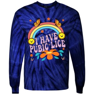 I Have Pubic Lice Funny Retro Offensive Inappropriate Meme Tie-Dye Long Sleeve Shirt