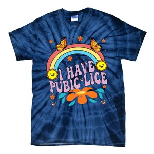 I Have Pubic Lice Funny Retro Offensive Inappropriate Meme Tie-Dye T-Shirt