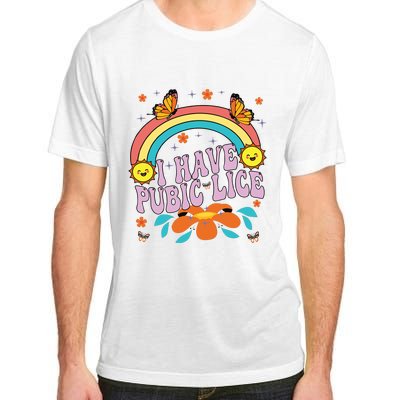 I Have Pubic Lice Adult ChromaSoft Performance T-Shirt