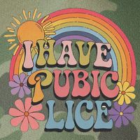 I Have Pubic Lice Funny Retro Offensive Inappropriate Meme Legacy Tie Dye Trucker Hat