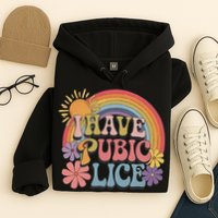 I Have Pubic Lice Funny Retro Offensive Inappropriate Meme Hoodie