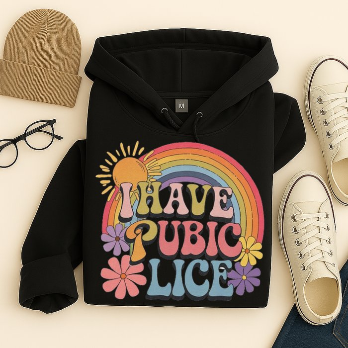 I Have Pubic Lice Funny Retro Offensive Inappropriate Meme Hoodie