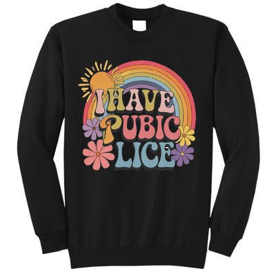 I Have Pubic Lice Funny Retro Offensive Inappropriate Meme Sweatshirt