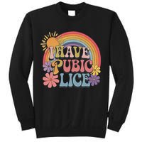 I Have Pubic Lice Funny Retro Offensive Inappropriate Meme Sweatshirt