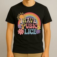I Have Pubic Lice Funny Retro Offensive Inappropriate Meme T-Shirt