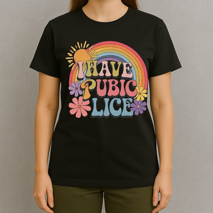 I Have Pubic Lice Funny Retro Offensive Inappropriate Meme T-Shirt