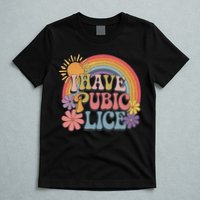 I Have Pubic Lice Funny Retro Offensive Inappropriate Meme T-Shirt