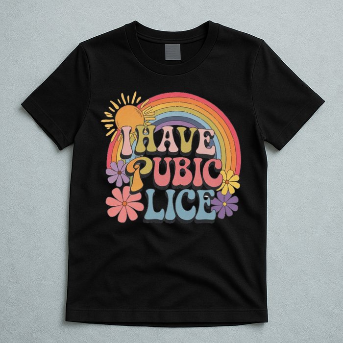 I Have Pubic Lice Funny Retro Offensive Inappropriate Meme T-Shirt