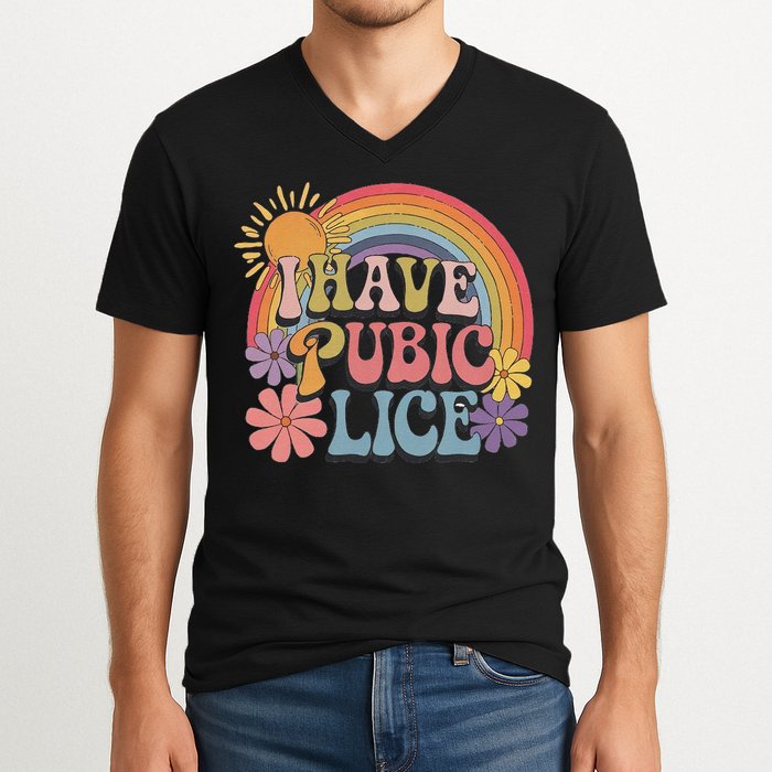 I Have Pubic Lice Funny Retro Offensive Inappropriate Meme V-Neck T-Shirt