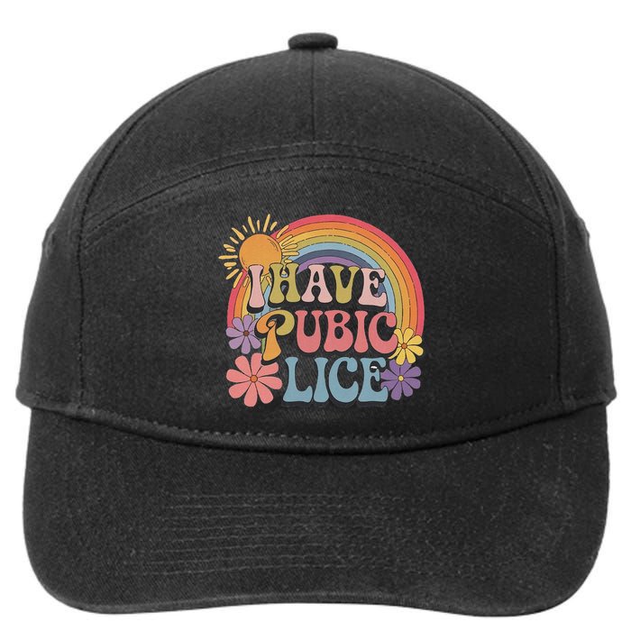 I Have Pubic Lice Funny Retro Offensive Inappropriate Meme 7-Panel Snapback Hat
